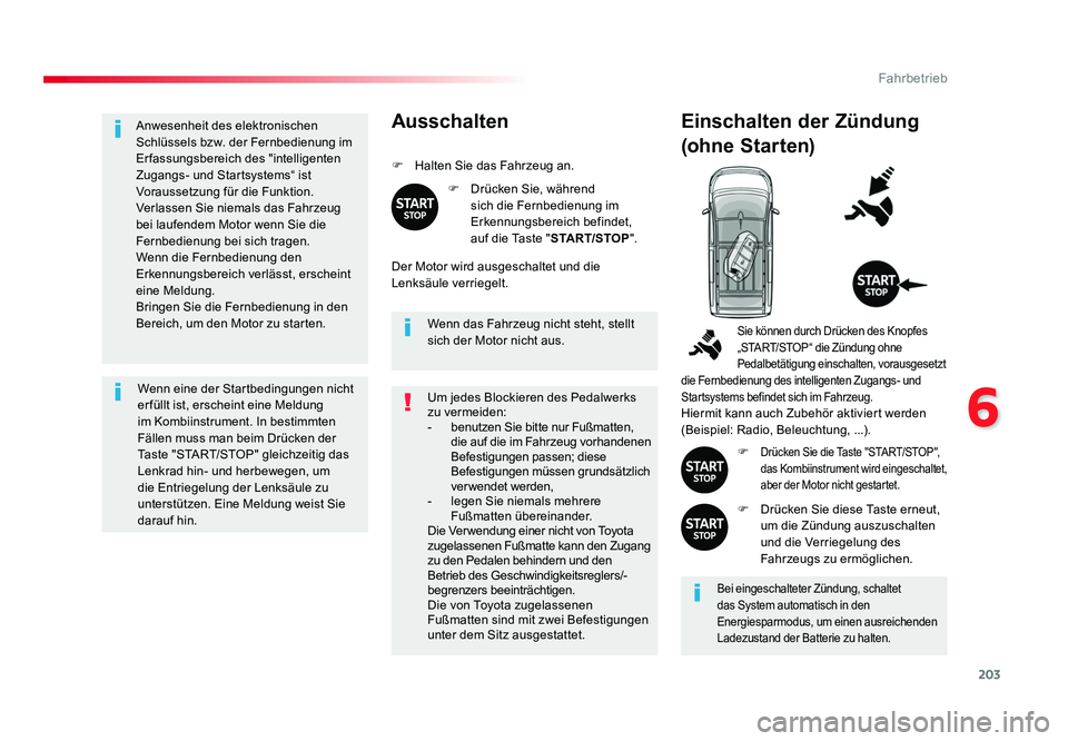TOYOTA PROACE 2016 Betriebsanleitungen (in German) 203
6
Fahrbetrieb
Jumpy _de_Chap06_conduite_ed01-2016
Anwesenheit des elektronischen
Schlüssels bzw. der Fernbedienung im
Erfassungsbereich des "intelligenten
Zugangs- und Startsystems“ ist TOYOTA PROACE 2016 Betriebsanleitungen (in German) 203
6
Fahrbetrieb
Jumpy _de_Chap06_conduite_ed01-2016
Anwesenheit des elektronischen
Schlüssels bzw. der Fernbedienung im
Erfassungsbereich des "intelligenten
Zugangs- und Startsystems“ ist