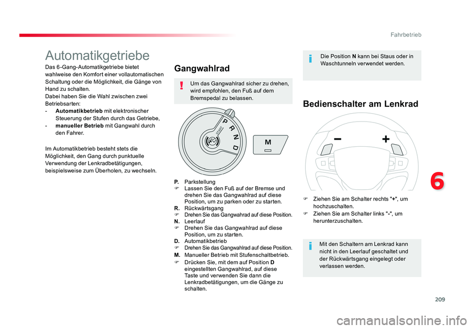 TOYOTA PROACE 2016 Betriebsanleitungen (in German) 209
6
Fahrbetrieb
Jumpy _de_Chap06_conduite_ed01-2016
Automatikgetriebe
Das 6 -Gang-Automatikgetriebe bietet
wahlweise den Komfort einer vollautomatischen
Schaltung oder die Möglichkeit, die Gänge TOYOTA PROACE 2016 Betriebsanleitungen (in German) 209
6
Fahrbetrieb
Jumpy _de_Chap06_conduite_ed01-2016
Automatikgetriebe
Das 6 -Gang-Automatikgetriebe bietet
wahlweise den Komfort einer vollautomatischen
Schaltung oder die Möglichkeit, die Gänge