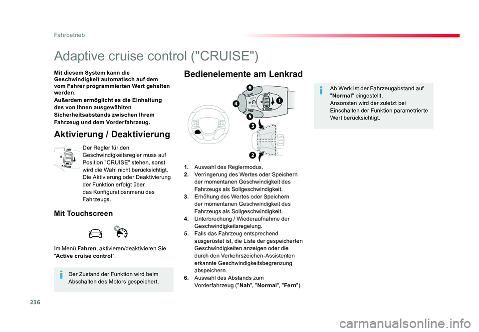 TOYOTA PROACE 2016 Betriebsanleitungen (in German) 236
Fahrbetrieb
Jumpy _de_Chap06_conduite_ed01-2016
Adaptive cruise control ("CRUISE")
Mit diesem System kann die
Geschwindigkeit automatisch auf dem
vom Fahrer programmier ten Wer t gehalte TOYOTA PROACE 2016 Betriebsanleitungen (in German) 236
Fahrbetrieb
Jumpy _de_Chap06_conduite_ed01-2016
Adaptive cruise control ("CRUISE")
Mit diesem System kann die
Geschwindigkeit automatisch auf dem
vom Fahrer programmier ten Wer t gehalte