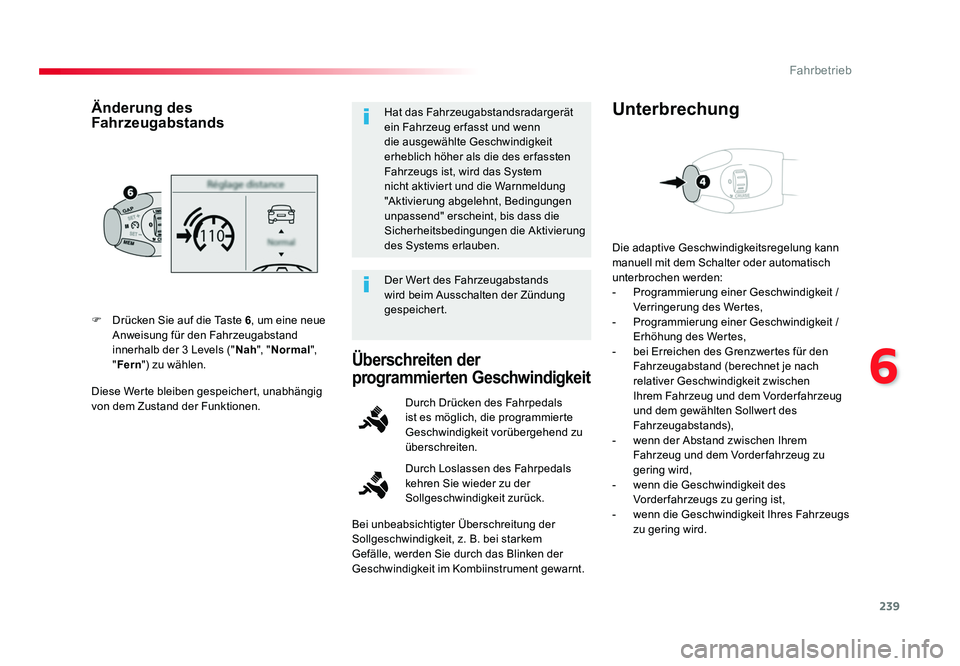 TOYOTA PROACE 2016 Betriebsanleitungen (in German) 239
6
Fahrbetrieb
Jumpy _de_Chap06_conduite_ed01-2016
Diese Werte bleiben gespeichert, unabhängig
von dem Zustand der Funktionen. F Drücken Sie auf die Taste 6, um eine neue
Anweisung für den Fa TOYOTA PROACE 2016 Betriebsanleitungen (in German) 239
6
Fahrbetrieb
Jumpy _de_Chap06_conduite_ed01-2016
Diese Werte bleiben gespeichert, unabhängig
von dem Zustand der Funktionen. F Drücken Sie auf die Taste 6, um eine neue
Anweisung für den Fa