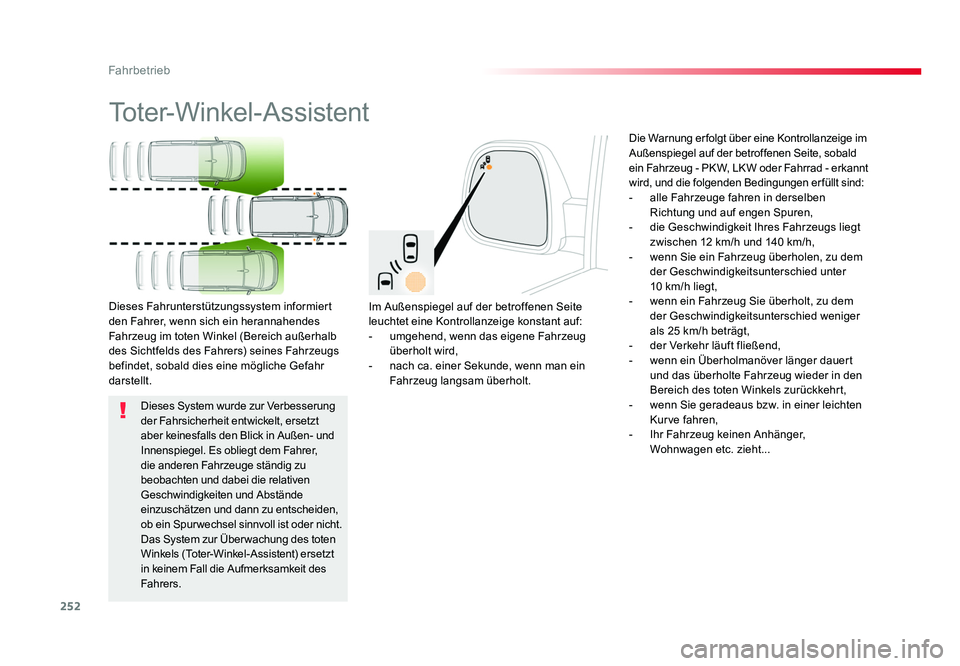 TOYOTA PROACE 2016 Betriebsanleitungen (in German) 252
Fahrbetrieb
Jumpy _de_Chap06_conduite_ed01-2016
Toter-Winkel-Assistent
Im Außenspiegel auf der betroffenen Seite
leuchtet eine Kontrollanzeige konstant auf:
- umgehend, wenn das eigene Fahrzeug TOYOTA PROACE 2016 Betriebsanleitungen (in German) 252
Fahrbetrieb
Jumpy _de_Chap06_conduite_ed01-2016
Toter-Winkel-Assistent
Im Außenspiegel auf der betroffenen Seite
leuchtet eine Kontrollanzeige konstant auf:
- umgehend, wenn das eigene Fahrzeug