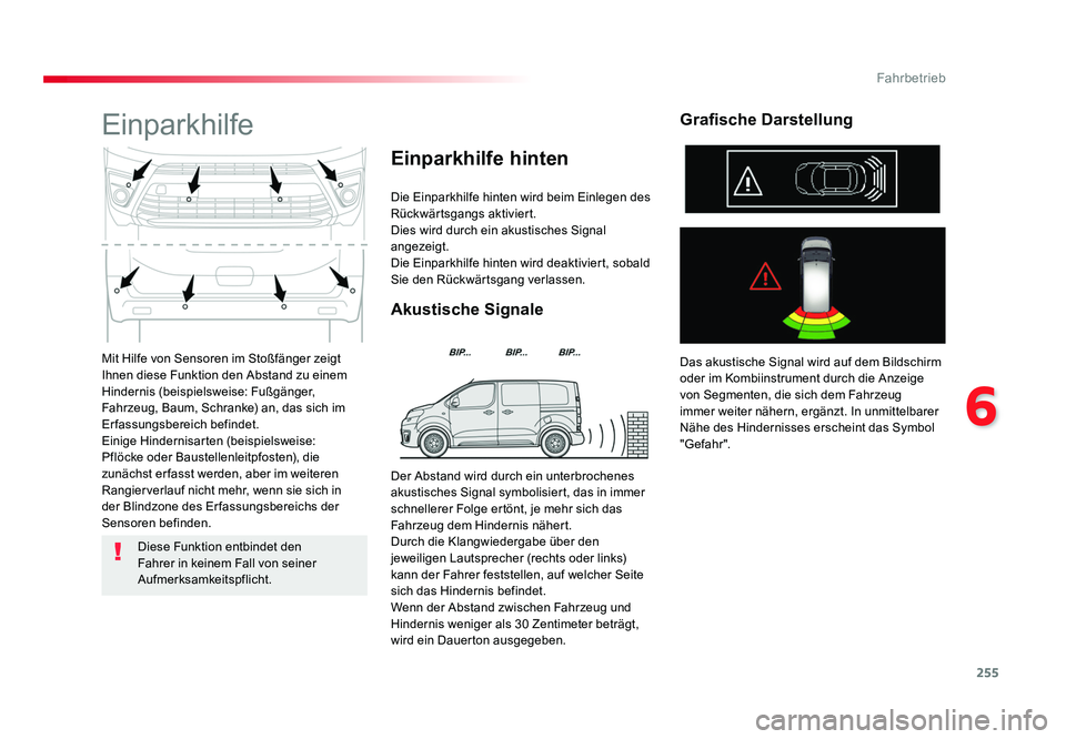 TOYOTA PROACE 2016 Betriebsanleitungen (in German) 255
6
Fahrbetrieb
Jumpy _de_Chap06_conduite_ed01-2016
Mit Hilfe von Sensoren im Stoßfänger zeigt
Ihnen diese Funktion den Abstand zu einem
Hindernis (beispielsweise: Fußgänger,
Fahrzeug, Baum, TOYOTA PROACE 2016 Betriebsanleitungen (in German) 255
6
Fahrbetrieb
Jumpy _de_Chap06_conduite_ed01-2016
Mit Hilfe von Sensoren im Stoßfänger zeigt
Ihnen diese Funktion den Abstand zu einem
Hindernis (beispielsweise: Fußgänger,
Fahrzeug, Baum,