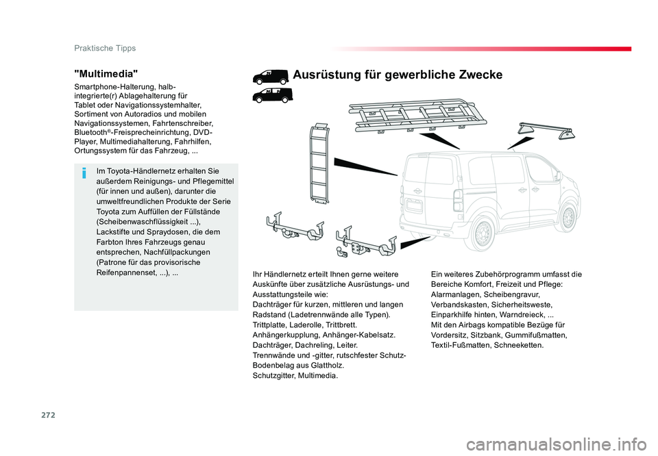 TOYOTA PROACE 2016  Betriebsanleitungen (in German) 272
Praktische Tipps
Jumpy _de_Chap07_info-pratiques_ed01-2016
Im Toyota-Händlernetz erhalten Sie 
außerdem Reinigungs- und Pflegemittel 
(für innen und außen), darunter die 
umweltfreundlichen Pr