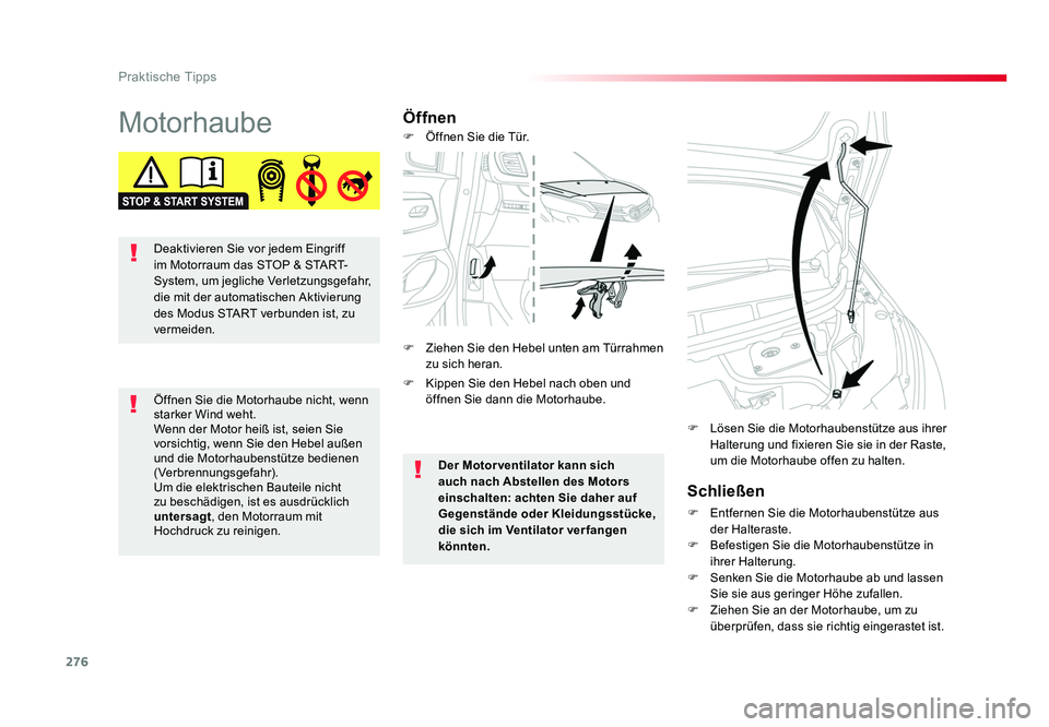 TOYOTA PROACE 2016  Betriebsanleitungen (in German) 276
Praktische Tipps
Jumpy _de_Chap07_info-pratiques_ed01-2016
MotorhaubeÖffnenSchließen
F  Entfernen Sie die Motorhaubenstütze aus der Halteraste.
F  Befestigen Sie die Motorhaubenstütze in  ihre