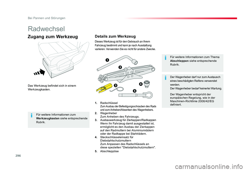 TOYOTA PROACE 2016 Betriebsanleitungen (in German) 296
Bei Pannen und Störungen
Jumpy _de_Chap08_En-cas-de-panne_ed01-2016
Radwechsel
Das Werkzeug befindet sich in einem
Werkzeugkasten.
Zugang zum Werkzeug
1. Radschlüssel
Zum Ausbau der Befestigu TOYOTA PROACE 2016 Betriebsanleitungen (in German) 296
Bei Pannen und Störungen
Jumpy _de_Chap08_En-cas-de-panne_ed01-2016
Radwechsel
Das Werkzeug befindet sich in einem
Werkzeugkasten.
Zugang zum Werkzeug
1. Radschlüssel
Zum Ausbau der Befestigu