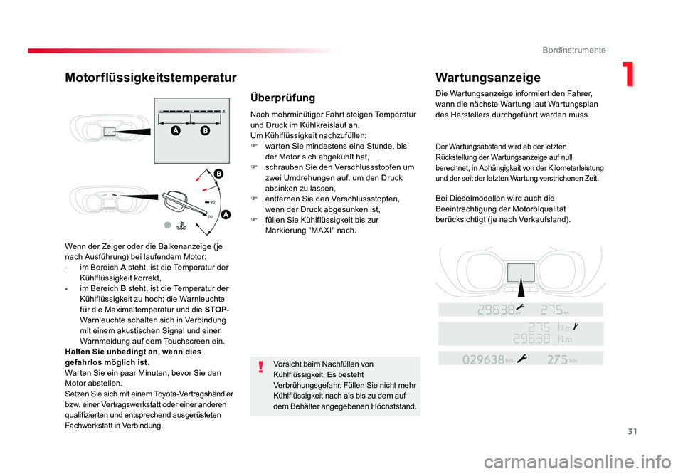 TOYOTA PROACE 2016  Betriebsanleitungen (in German) 31
1
Bordinstrumente
Jumpy _de_Chap01_instruments-de-bord_ed01-2016
Wenn der Zeiger oder die Balkenanzeige ( je 
nach Ausführung) bei laufendem Motor:
-  im Bereich A steht, ist die Temperatur der 
K