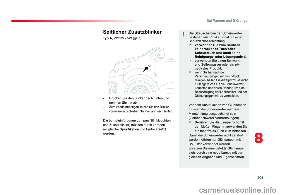 TOYOTA PROACE 2016 Betriebsanleitungen (in German) 305
8
Bei Pannen und Störungen
Jumpy _de_Chap08_En-cas-de-panne_ed01-2016
Seitlicher Zusatzblinker
Ty p A, W Y5W - 5W (gelb) Die Streuscheiben der Scheinwerfer
bestehen aus Polykarbonat mit einer
TOYOTA PROACE 2016 Betriebsanleitungen (in German) 305
8
Bei Pannen und Störungen
Jumpy _de_Chap08_En-cas-de-panne_ed01-2016
Seitlicher Zusatzblinker
Ty p A, W Y5W - 5W (gelb) Die Streuscheiben der Scheinwerfer
bestehen aus Polykarbonat mit einer