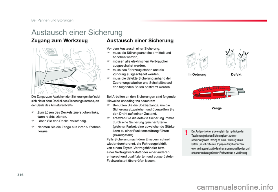 TOYOTA PROACE 2016 Betriebsanleitungen (in German) 316
Bei Pannen und Störungen
Jumpy _de_Chap08_En-cas-de-panne_ed01-2016
F Zum Lösen des Deckels zuerst oben links, dann rechts, ziehen.
F Lösen Sie den Deckel vollständig. In Ordnung
Defekt
Zang TOYOTA PROACE 2016 Betriebsanleitungen (in German) 316
Bei Pannen und Störungen
Jumpy _de_Chap08_En-cas-de-panne_ed01-2016
F Zum Lösen des Deckels zuerst oben links, dann rechts, ziehen.
F Lösen Sie den Deckel vollständig. In Ordnung
Defekt
Zang