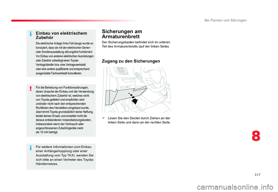 TOYOTA PROACE 2016 Betriebsanleitungen (in German) 317
8
Bei Pannen und Störungen
Jumpy _de_Chap08_En-cas-de-panne_ed01-2016
Für die Behebung von Funktionsstörungen,
deren Ursache der Einbau und die Ver wendung
von elektrischem Zubehör ist, welc TOYOTA PROACE 2016 Betriebsanleitungen (in German) 317
8
Bei Pannen und Störungen
Jumpy _de_Chap08_En-cas-de-panne_ed01-2016
Für die Behebung von Funktionsstörungen,
deren Ursache der Einbau und die Ver wendung
von elektrischem Zubehör ist, welc
