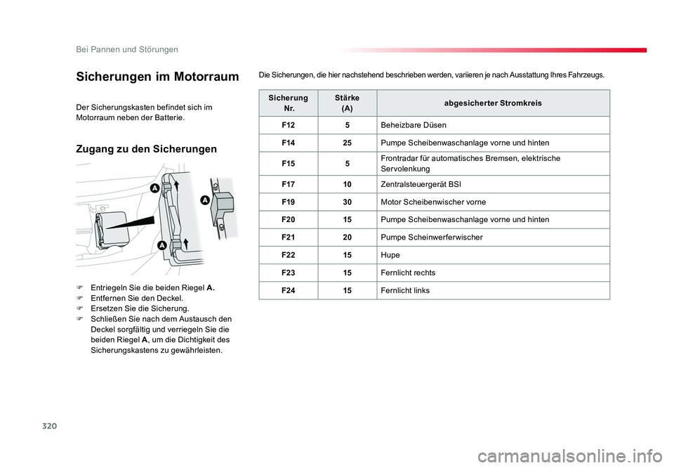 TOYOTA PROACE 2016 Betriebsanleitungen (in German) 320
Bei Pannen und Störungen
Jumpy _de_Chap08_En-cas-de-panne_ed01-2016
Sicherungen im Motorraum
F Entriegeln Sie die beiden Riegel A.
F Entfernen Sie den Deckel.
F Ersetzen Sie die Sicherung.
F TOYOTA PROACE 2016 Betriebsanleitungen (in German) 320
Bei Pannen und Störungen
Jumpy _de_Chap08_En-cas-de-panne_ed01-2016
Sicherungen im Motorraum
F Entriegeln Sie die beiden Riegel A.
F Entfernen Sie den Deckel.
F Ersetzen Sie die Sicherung.
F