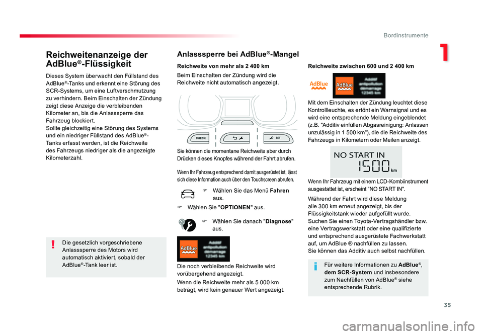 TOYOTA PROACE 2016 Betriebsanleitungen (in German) 35
1
Bordinstrumente
Jumpy _de_Chap01_instruments-de-bord_ed01-2016
Reichweitenanzeige der
AdBlue®-Flüssigkeit
Dieses System über wacht den Füllstand des
AdBlue®-Tanks und erkennt eine Störung TOYOTA PROACE 2016 Betriebsanleitungen (in German) 35
1
Bordinstrumente
Jumpy _de_Chap01_instruments-de-bord_ed01-2016
Reichweitenanzeige der
AdBlue®-Flüssigkeit
Dieses System über wacht den Füllstand des
AdBlue®-Tanks und erkennt eine Störung