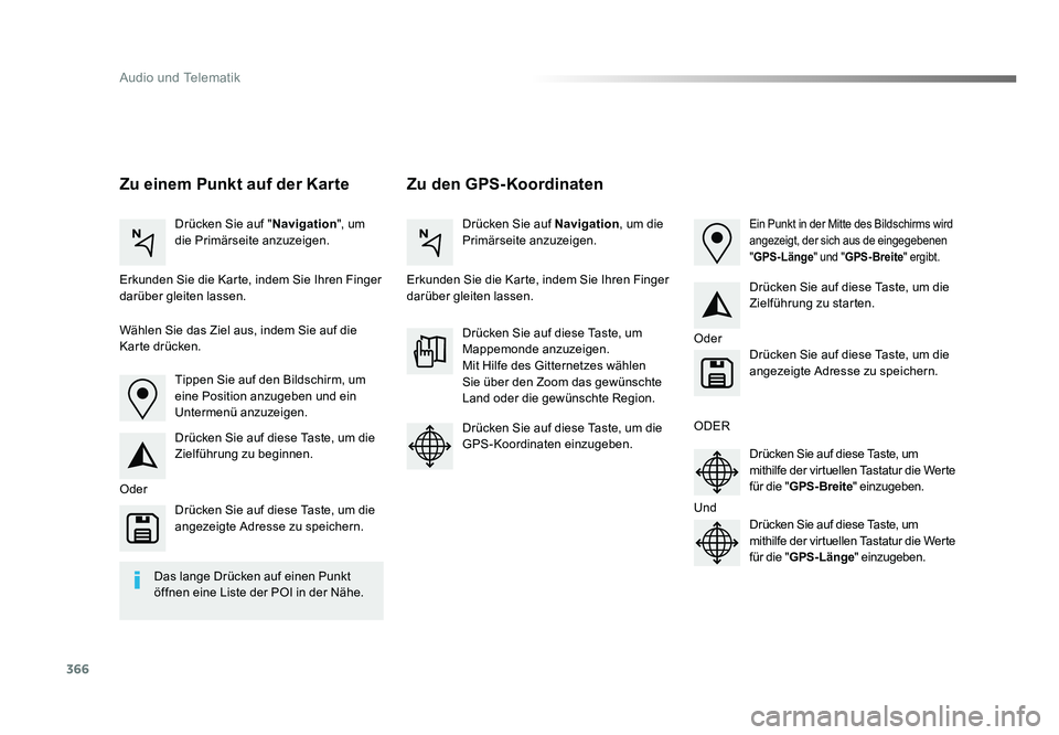 TOYOTA PROACE 2016 Betriebsanleitungen (in German) 366
Audio und Telematik
Jumpy_de_Chap10b_NAC-1_ed01-2016
Zu den GPS-Koordinaten
Zu einem Punkt auf der Karte
Drücken Sie auf " Navigation", um
die Primärseite anzuzeigen. Drücken Sie auf
TOYOTA PROACE 2016 Betriebsanleitungen (in German) 366
Audio und Telematik
Jumpy_de_Chap10b_NAC-1_ed01-2016
Zu den GPS-Koordinaten
Zu einem Punkt auf der Karte
Drücken Sie auf " Navigation", um
die Primärseite anzuzeigen. Drücken Sie auf