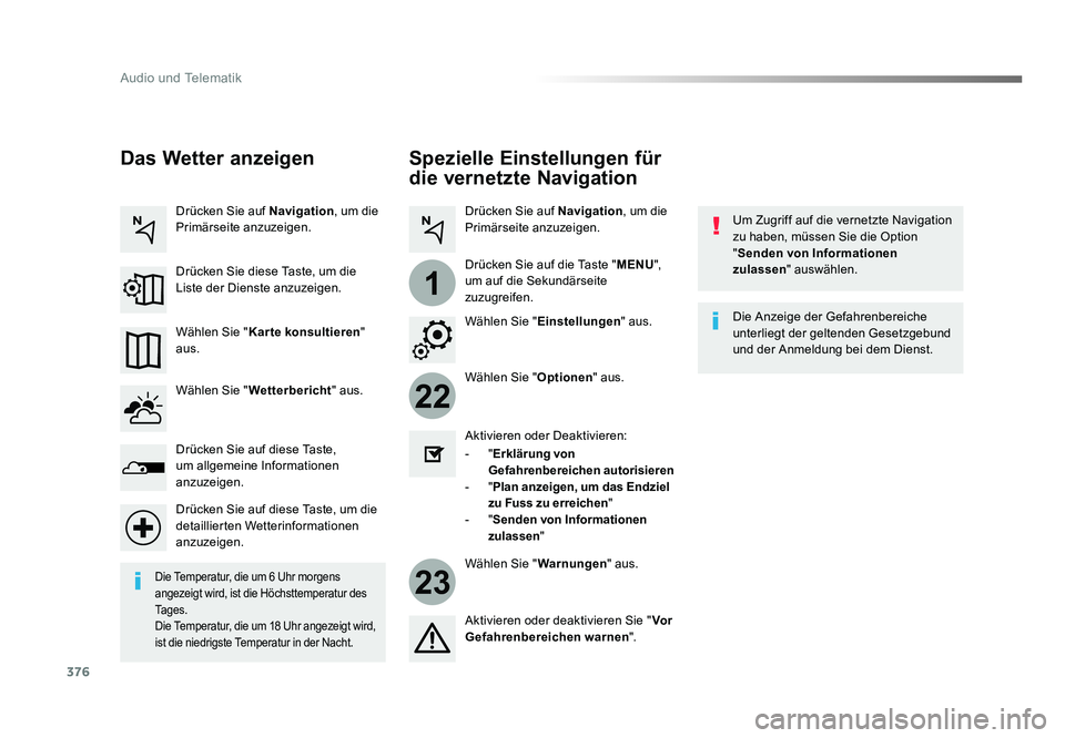 TOYOTA PROACE 2016 Betriebsanleitungen (in German) 376
22
23
1
Audio und Telematik
Jumpy_de_Chap10b_NAC-1_ed01-2016
Spezielle Einstellungen für
die vernetzte Navigation
Um Zugriff auf die vernetzte Navigation
zu haben, müssen Sie die Option
" TOYOTA PROACE 2016 Betriebsanleitungen (in German) 376
22
23
1
Audio und Telematik
Jumpy_de_Chap10b_NAC-1_ed01-2016
Spezielle Einstellungen für
die vernetzte Navigation
Um Zugriff auf die vernetzte Navigation
zu haben, müssen Sie die Option
"