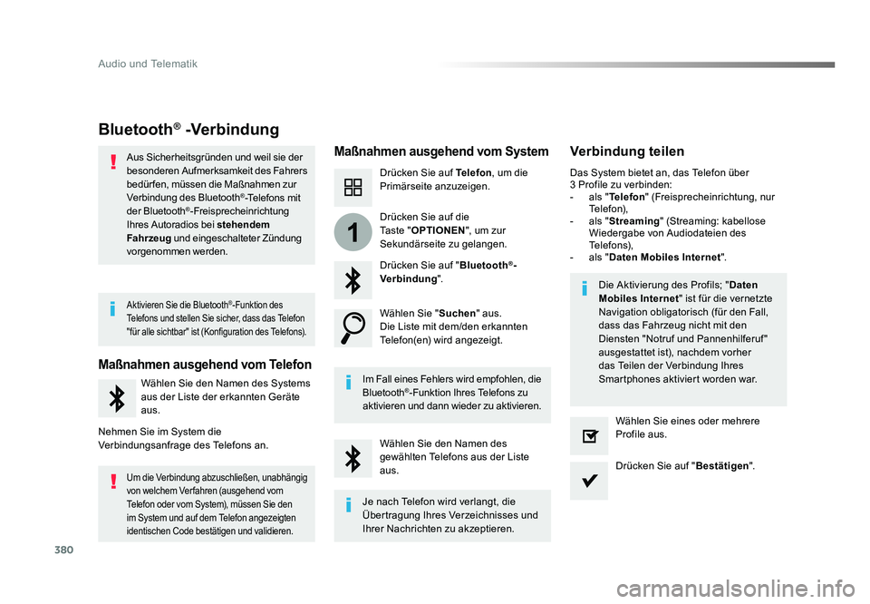TOYOTA PROACE 2016 Betriebsanleitungen (in German) 380
1
Audio und Telematik
Jumpy_de_Chap10b_NAC-1_ed01-2016
Bluetooth® -Verbindung
Maßnahmen ausgehend vom SystemVerbindung teilen
Drücken Sie auf Telefon, um die
Primärseite anzuzeigen.
Drücken TOYOTA PROACE 2016 Betriebsanleitungen (in German) 380
1
Audio und Telematik
Jumpy_de_Chap10b_NAC-1_ed01-2016
Bluetooth® -Verbindung
Maßnahmen ausgehend vom SystemVerbindung teilen
Drücken Sie auf Telefon, um die
Primärseite anzuzeigen.
Drücken