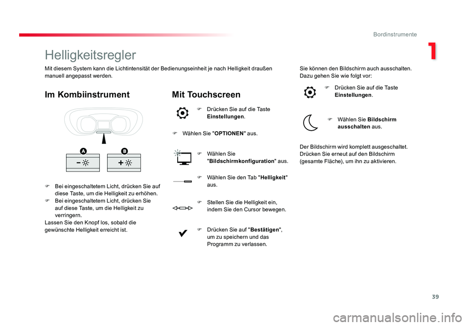 TOYOTA PROACE 2016 Betriebsanleitungen (in German) 39
1
Bordinstrumente
Jumpy _de_Chap01_instruments-de-bord_ed01-2016
Helligkeitsregler
F Bei eingeschaltetem Licht, drücken Sie auf diese Taste, um die Helligkeit zu erhöhen.
F Bei eingeschaltetem TOYOTA PROACE 2016 Betriebsanleitungen (in German) 39
1
Bordinstrumente
Jumpy _de_Chap01_instruments-de-bord_ed01-2016
Helligkeitsregler
F Bei eingeschaltetem Licht, drücken Sie auf diese Taste, um die Helligkeit zu erhöhen.
F Bei eingeschaltetem