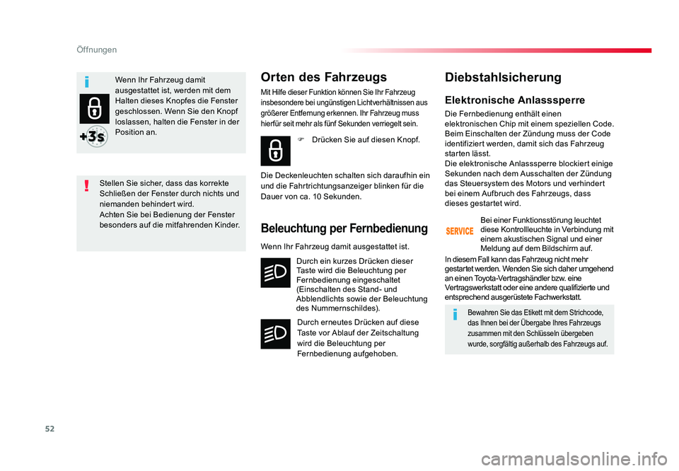 TOYOTA PROACE 2016 Betriebsanleitungen (in German) 52
Öffnungen
Jumpy _de_Chap02_ouvertures_ed01-2016
Elektronische Anlasssperre
Die Fernbedienung enthält einen
elektronischen Chip mit einem speziellen Code.
Beim Einschalten der Zündung muss der TOYOTA PROACE 2016 Betriebsanleitungen (in German) 52
Öffnungen
Jumpy _de_Chap02_ouvertures_ed01-2016
Elektronische Anlasssperre
Die Fernbedienung enthält einen
elektronischen Chip mit einem speziellen Code.
Beim Einschalten der Zündung muss der