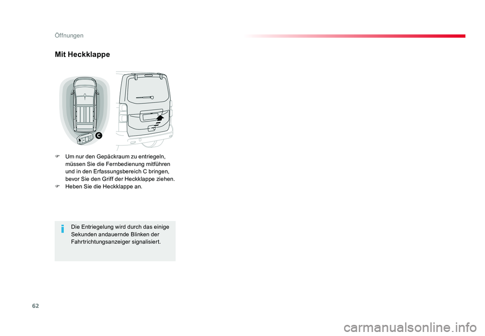TOYOTA PROACE 2016 Betriebsanleitungen (in German) 62
Öffnungen
Jumpy _de_Chap02_ouvertures_ed01-2016
Mit Heckklappe
F Um nur den Gepäckraum zu entriegeln, müssen Sie die Fernbedienung mitführen
und in den Er fassungsbereich C bringen,
bevor Si TOYOTA PROACE 2016 Betriebsanleitungen (in German) 62
Öffnungen
Jumpy _de_Chap02_ouvertures_ed01-2016
Mit Heckklappe
F Um nur den Gepäckraum zu entriegeln, müssen Sie die Fernbedienung mitführen
und in den Er fassungsbereich C bringen,
bevor Si