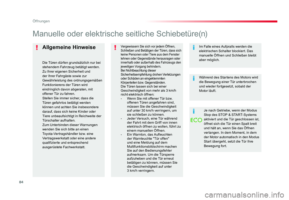 TOYOTA PROACE 2016  Betriebsanleitungen (in German) 84
Öffnungen
Jumpy _de_Chap02_ouvertures_ed01-2016
Allgemeine Hinweise
Die Türen dür fen grundsätzlich nur bei 
stehendem Fahrzeug betätigt werden.
Zu Ihrer eigenen Sicherheit und 
der Ihrer Fahr