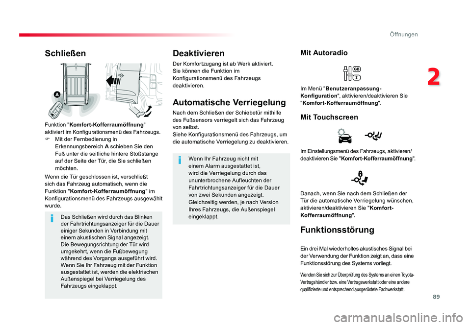 TOYOTA PROACE 2018 Betriebsanleitungen (in German) 89
2
Öffnungen
Jumpy _de_Chap02_ouvertures_ed01-2016
Das Schließen wird durch das Blinken
der Fahrtrichtungsanzeiger für die Dauer
einiger Sekunden in Verbindung mit
einem akustischen Signal ang TOYOTA PROACE 2018 Betriebsanleitungen (in German) 89
2
Öffnungen
Jumpy _de_Chap02_ouvertures_ed01-2016
Das Schließen wird durch das Blinken
der Fahrtrichtungsanzeiger für die Dauer
einiger Sekunden in Verbindung mit
einem akustischen Signal ang