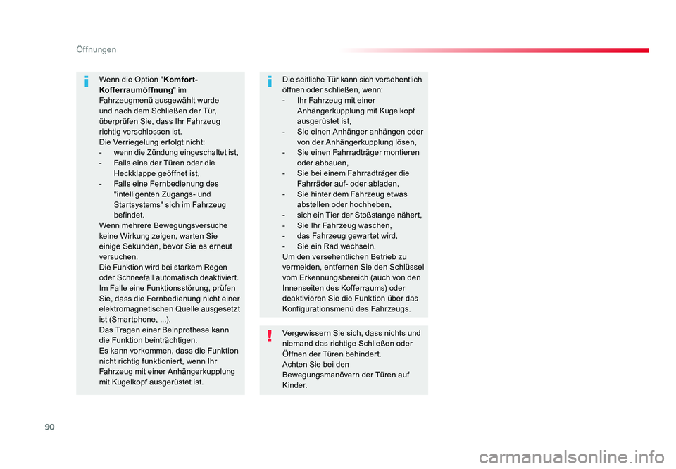 TOYOTA PROACE 2016  Betriebsanleitungen (in German) 90
Öffnungen
Jumpy _de_Chap02_ouvertures_ed01-2016
Vergewissern Sie sich, dass nichts und 
niemand das richtige Schließen oder 
Öffnen der Türen behindert.
Achten Sie bei den 
Bewegungsmanövern d
