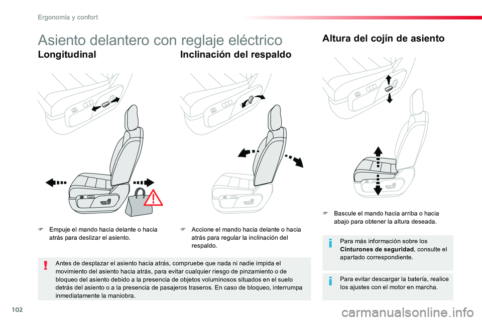 TOYOTA PROACE 2018  Manual del propietario (in Spanish) 102
Asiento delantero con reglaje eléctrico
LongitudinalInclinación del respaldo
Altura del cojín de asiento
Para evitar descargar la batería, realice los ajustes con el motor en marcha.
Para más