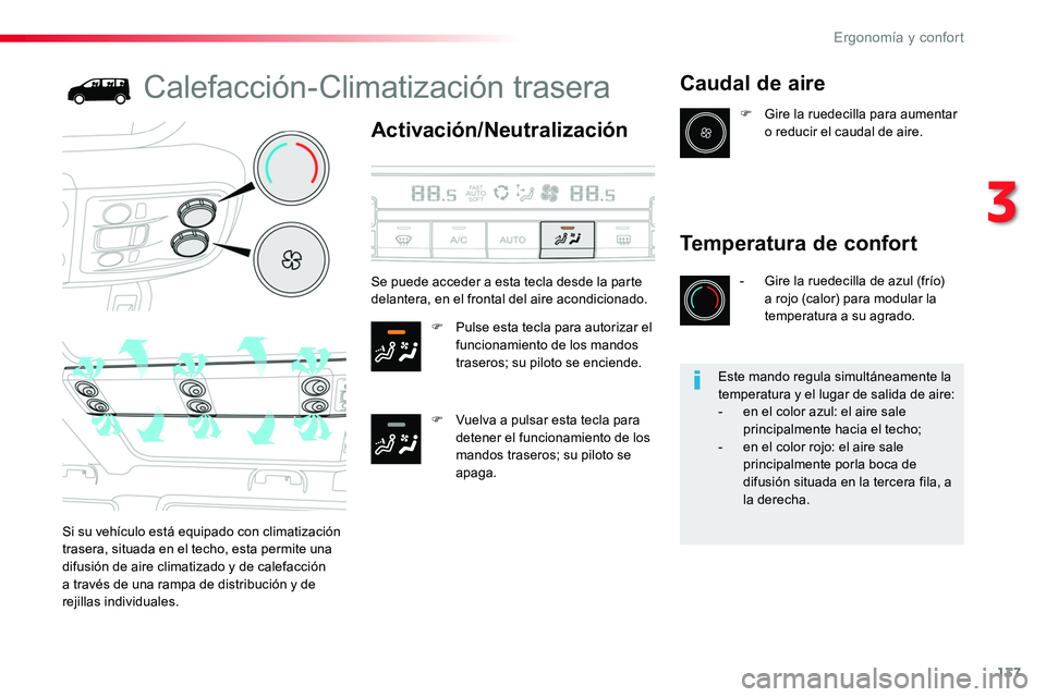 TOYOTA PROACE 2018 Manual del propietario (in Spanish) 137
Calefacción-Climatización trasera
Activación/Neutralización
F Pulse esta tecla para autorizar el funcionamiento de los mandos traseros; su piloto se enciende.
F Vuelva a pulsar esta tecla para TOYOTA PROACE 2018 Manual del propietario (in Spanish) 137
Calefacción-Climatización trasera
Activación/Neutralización
F Pulse esta tecla para autorizar el funcionamiento de los mandos traseros; su piloto se enciende.
F Vuelva a pulsar esta tecla para