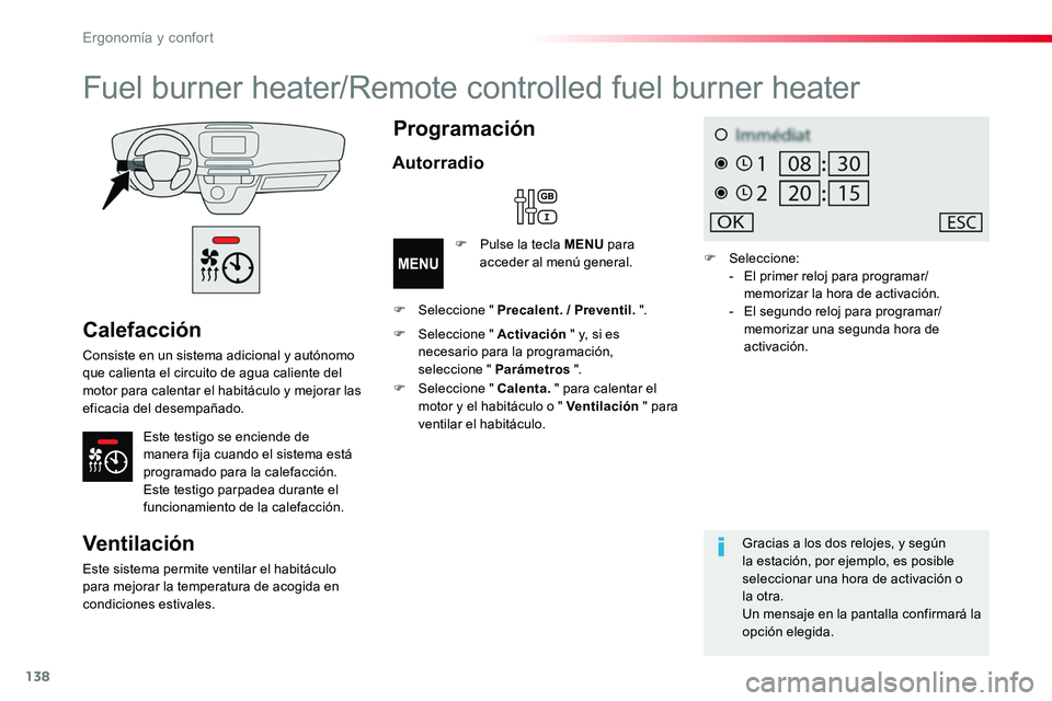 TOYOTA PROACE 2018 Manual del propietario (in Spanish) 138
Calefacción
Consiste en un sistema adicional y autónomo que calienta el circuito de agua caliente del motor para calentar el habitáculo y mejorar las eficacia del desempañado.
Este testigo se TOYOTA PROACE 2018 Manual del propietario (in Spanish) 138
Calefacción
Consiste en un sistema adicional y autónomo que calienta el circuito de agua caliente del motor para calentar el habitáculo y mejorar las eficacia del desempañado.
Este testigo se