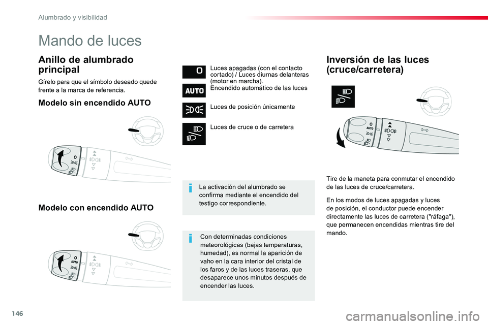 TOYOTA PROACE 2018 Manual del propietario (in Spanish) 146
Modelo sin encendido AUTO
Modelo con encendido AUTO
Anillo de alumbrado
principalLuces apagadas (con el contacto cortado) / Luces diurnas delanteras (motor en marcha).Encendido automático de las TOYOTA PROACE 2018 Manual del propietario (in Spanish) 146
Modelo sin encendido AUTO
Modelo con encendido AUTO
Anillo de alumbrado
principalLuces apagadas (con el contacto cortado) / Luces diurnas delanteras (motor en marcha).Encendido automático de las