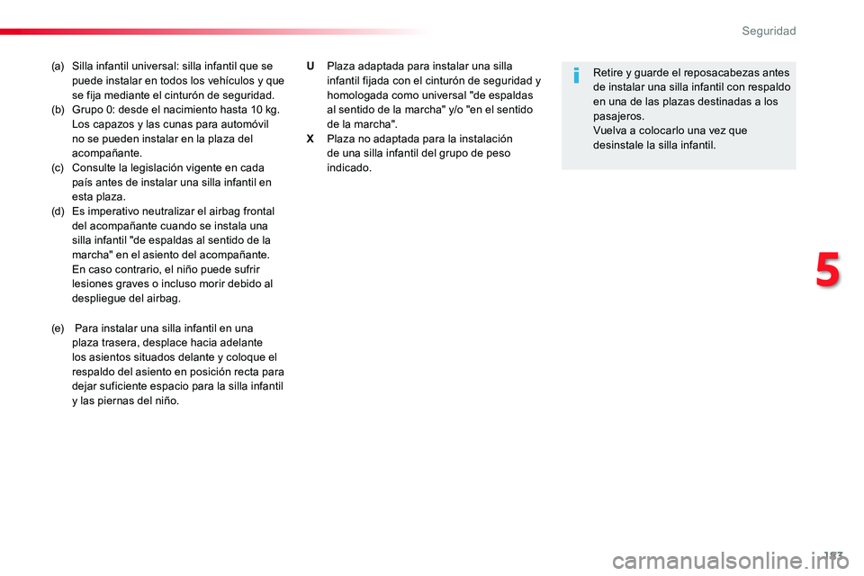 TOYOTA PROACE 2018 Manual del propietario (in Spanish) 183
(a) Silla infantil universal: silla infantil que se puede instalar en todos los vehículos y que se fija mediante el cinturón de seguridad.(b) Grupo 0: desde el nacimiento hasta 10 kg. Los capazo TOYOTA PROACE 2018 Manual del propietario (in Spanish) 183
(a) Silla infantil universal: silla infantil que se puede instalar en todos los vehículos y que se fija mediante el cinturón de seguridad.(b) Grupo 0: desde el nacimiento hasta 10 kg. Los capazo
