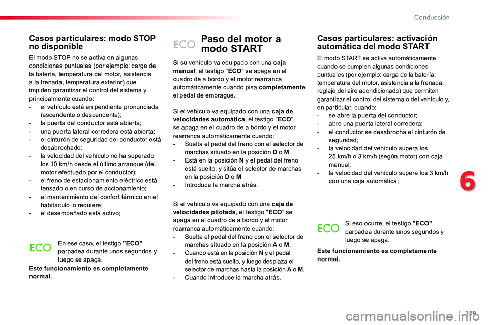 TOYOTA PROACE 2018 Manual del propietario (in Spanish) 219
Paso del motor a
modo START
El modo START se activa automáticamente cuando se cumplen algunas condiciones puntuales (por ejemplo: carga de la batería, temperatura del motor, asistencia a la fre TOYOTA PROACE 2018 Manual del propietario (in Spanish) 219
Paso del motor a
modo START
El modo START se activa automáticamente cuando se cumplen algunas condiciones puntuales (por ejemplo: carga de la batería, temperatura del motor, asistencia a la fre