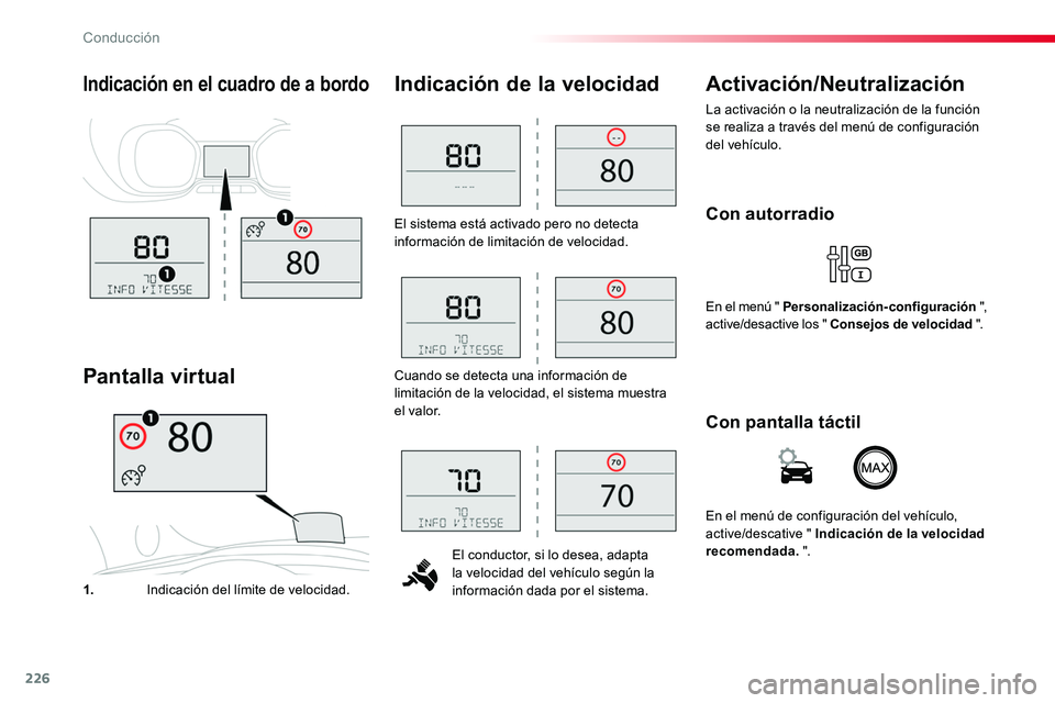 TOYOTA PROACE 2018 Manual del propietario (in Spanish) 226
El sistema está activado pero no detecta información de limitación de velocidad.
El conductor, si lo desea, adapta la velocidad del vehículo según la información dada por el sistema.
Indicac TOYOTA PROACE 2018 Manual del propietario (in Spanish) 226
El sistema está activado pero no detecta información de limitación de velocidad.
El conductor, si lo desea, adapta la velocidad del vehículo según la información dada por el sistema.
Indicac