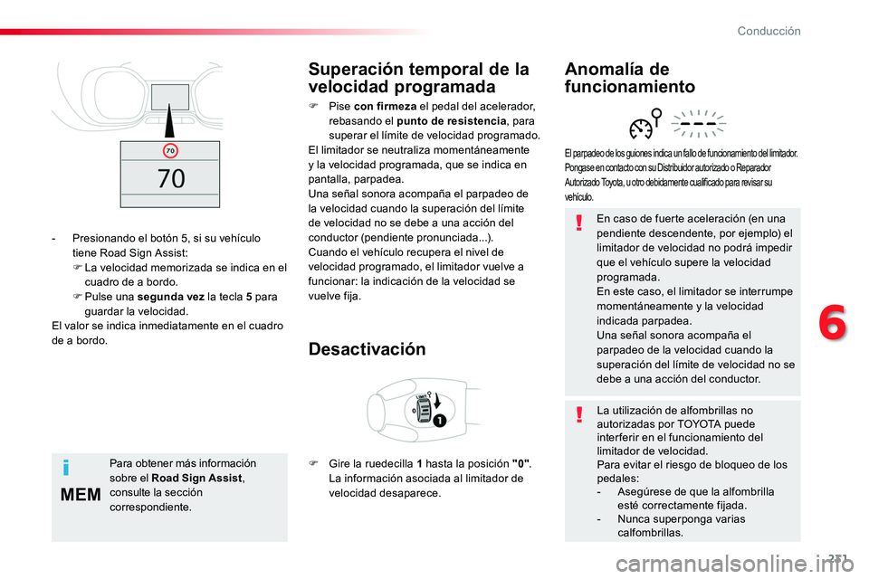 TOYOTA PROACE 2018 Manual del propietario (in Spanish) 231
MEM
En caso de fuerte aceleración (en una pendiente descendente, por ejemplo) el limitador de velocidad no podrá impedir que el vehículo supere la velocidad programada.En este caso, el limitado TOYOTA PROACE 2018 Manual del propietario (in Spanish) 231
MEM
En caso de fuerte aceleración (en una pendiente descendente, por ejemplo) el limitador de velocidad no podrá impedir que el vehículo supere la velocidad programada.En este caso, el limitado