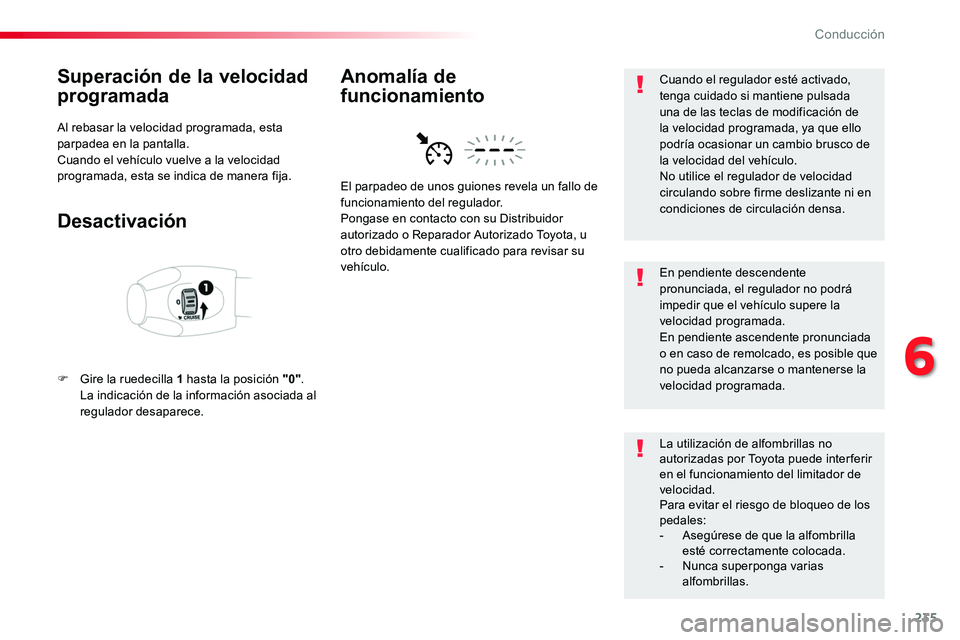 TOYOTA PROACE 2018 Manual del propietario (in Spanish) 235
Superación de la velocidad
programada
Al rebasar la velocidad programada, esta parpadea en la pantalla.Cuando el vehículo vuelve a la velocidad programada, esta se indica de manera fija.
Desact TOYOTA PROACE 2018 Manual del propietario (in Spanish) 235
Superación de la velocidad
programada
Al rebasar la velocidad programada, esta parpadea en la pantalla.Cuando el vehículo vuelve a la velocidad programada, esta se indica de manera fija.
Desact