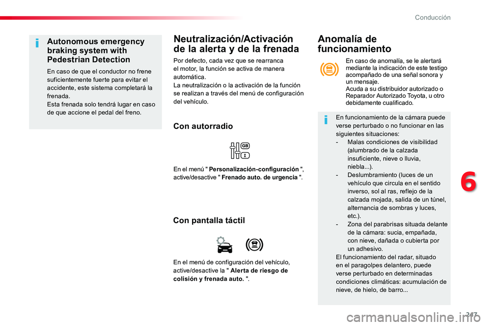 TOYOTA PROACE 2018 Manual del propietario (in Spanish) 247
Neutralización/Activación
de la alerta y de la frenada
Por defecto, cada vez que se rearranca el motor, la función se activa de manera automática.La neutralización o la activación de la fun TOYOTA PROACE 2018 Manual del propietario (in Spanish) 247
Neutralización/Activación
de la alerta y de la frenada
Por defecto, cada vez que se rearranca el motor, la función se activa de manera automática.La neutralización o la activación de la fun