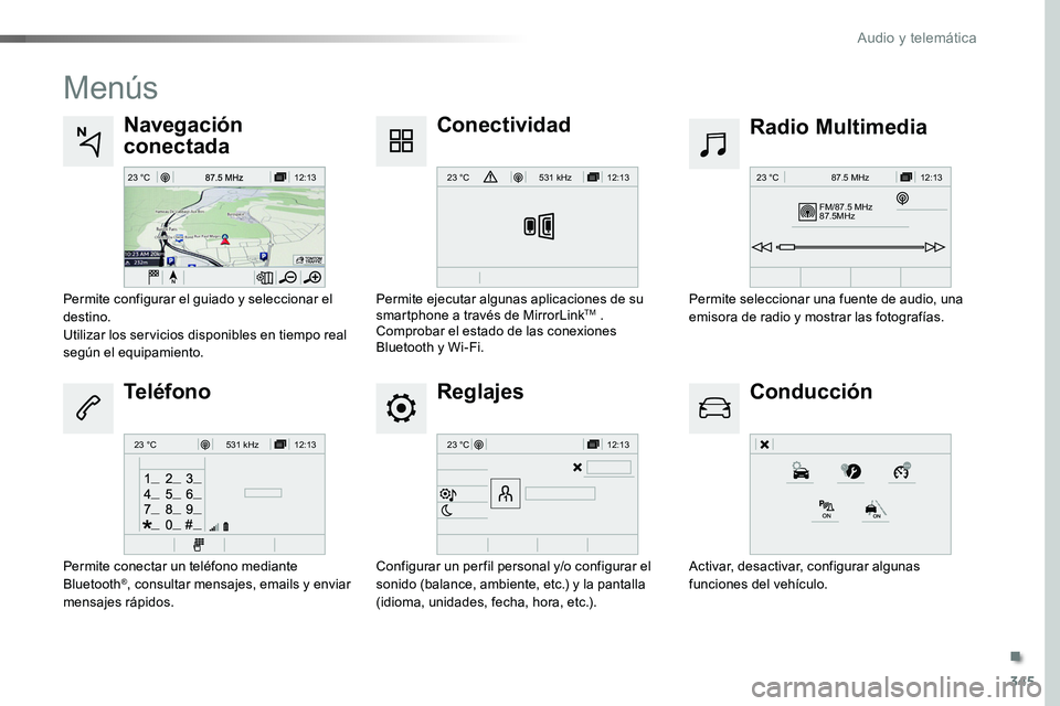 TOYOTA PROACE 2018 Manual del propietario (in Spanish) 345
12:13
23 °C12:13
23 °C531 kH z
FM/87.5 MHz
87.5MH z 12:13
23 °C 87.5 MHz
12:13
23 °C531 kH z12:13
23 °C
Menús
Reglajes
Radio MultimediaNavegación
conectada
Conducción
Conectividad
Teléfo TOYOTA PROACE 2018 Manual del propietario (in Spanish) 345
12:13
23 °C12:13
23 °C531 kH z
FM/87.5 MHz
87.5MH z 12:13
23 °C 87.5 MHz
12:13
23 °C531 kH z12:13
23 °C
Menús
Reglajes
Radio MultimediaNavegación
conectada
Conducción
Conectividad
Teléfo