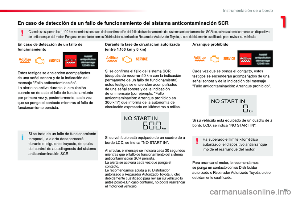 TOYOTA PROACE 2018 Manual del propietario (in Spanish) 37
Arranque prohibido
Cada vez que se ponga el contacto, estos testigos se encenderán acompañados de una señal sonora y de la indicación del mensaje "Fallo anticontaminación: Arranque prohibi TOYOTA PROACE 2018 Manual del propietario (in Spanish) 37
Arranque prohibido
Cada vez que se ponga el contacto, estos testigos se encenderán acompañados de una señal sonora y de la indicación del mensaje "Fallo anticontaminación: Arranque prohibi