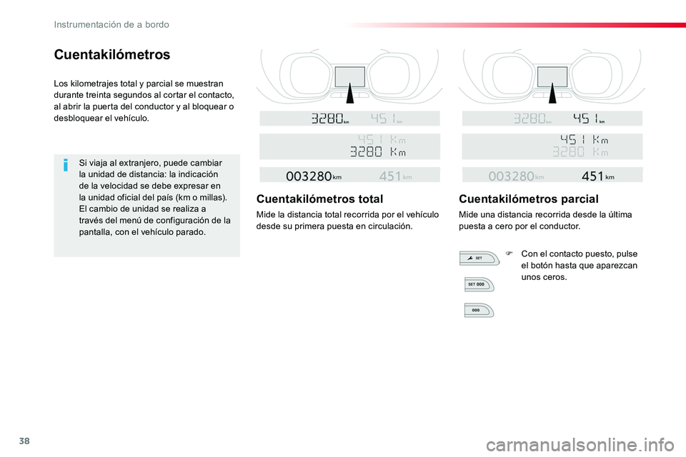 TOYOTA PROACE 2018 Manual del propietario (in Spanish) 38
Cuentakilómetros
Los kilometrajes total y parcial se muestran durante treinta segundos al cortar el contacto, al abrir la puerta del conductor y al bloquear o desbloquear el vehículo.
Si viaja al TOYOTA PROACE 2018 Manual del propietario (in Spanish) 38
Cuentakilómetros
Los kilometrajes total y parcial se muestran durante treinta segundos al cortar el contacto, al abrir la puerta del conductor y al bloquear o desbloquear el vehículo.
Si viaja al