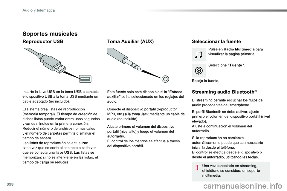 TOYOTA PROACE 2018 Manual del propietario (in Spanish) 398
Soportes musicales
Reproductor USBSeleccionar la fuente
Seleccione " Fuente ".
Pulse en Radio Multimedia para visualizar la página primaria.
El sistema crea listas de reproducción (memor TOYOTA PROACE 2018 Manual del propietario (in Spanish) 398
Soportes musicales
Reproductor USBSeleccionar la fuente
Seleccione " Fuente ".
Pulse en Radio Multimedia para visualizar la página primaria.
El sistema crea listas de reproducción (memor