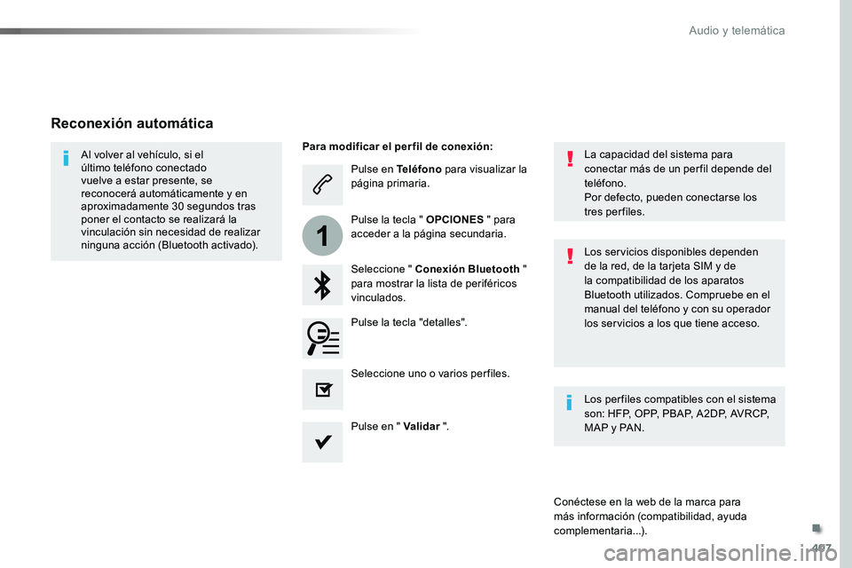 TOYOTA PROACE 2018 Manual del propietario (in Spanish) 407
1
Pulse en Teléfono para visualizar la página primaria.
Seleccione " Conexión Bluetooth " para mostrar la lista de periféricos vinculados.
Al volver al vehículo, si el último teléf TOYOTA PROACE 2018 Manual del propietario (in Spanish) 407
1
Pulse en Teléfono para visualizar la página primaria.
Seleccione " Conexión Bluetooth " para mostrar la lista de periféricos vinculados.
Al volver al vehículo, si el último teléf
