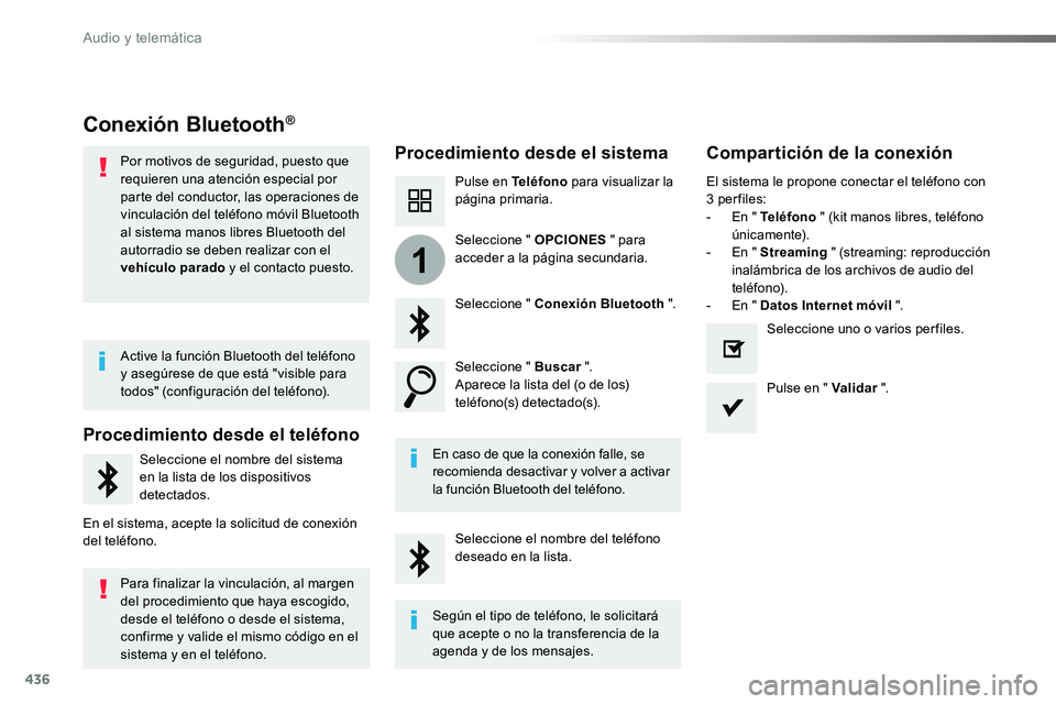 TOYOTA PROACE 2018  Manual del propietario (in Spanish) 436
1
Conexión Bluetooth®
Procedimiento desde el sistemaCompartición de la conexión
Pulse en Teléfono para visualizar la página primaria.
Seleccione " Conexión Bluetooth ".
Seleccione &