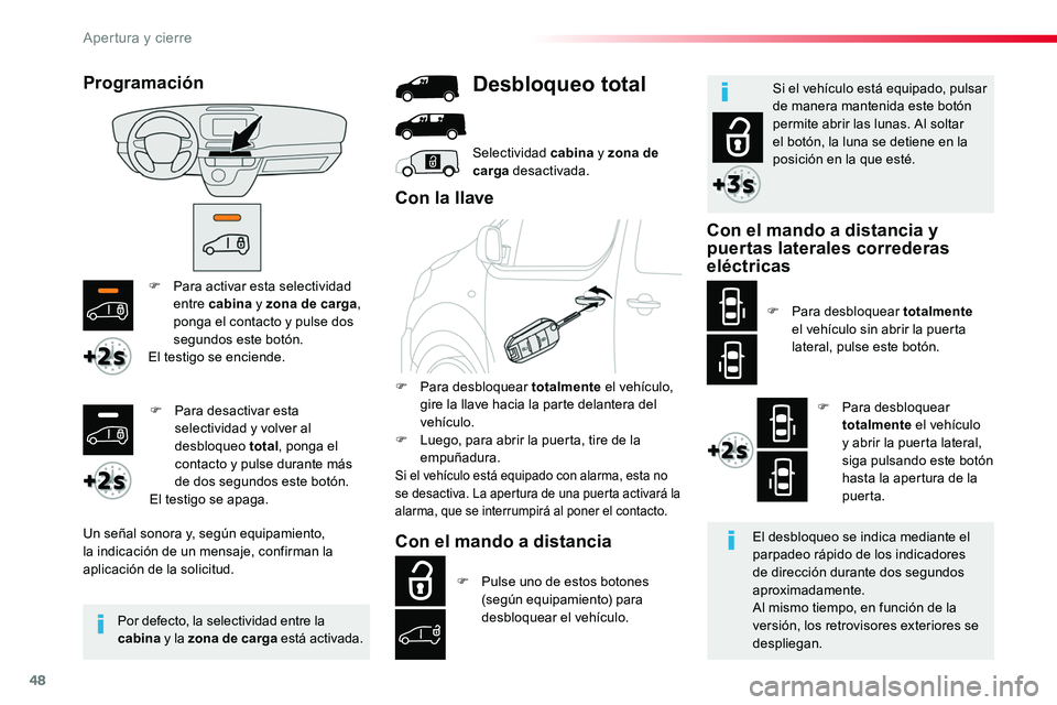 TOYOTA PROACE 2018 Manual del propietario (in Spanish) 48
F Para activar esta selectividad entre cabina y zona de carga, ponga el contacto y pulse dos segundos este botón.El testigo se enciende.
Un señal sonora y, según equipamiento, la indicación de TOYOTA PROACE 2018 Manual del propietario (in Spanish) 48
F Para activar esta selectividad entre cabina y zona de carga, ponga el contacto y pulse dos segundos este botón.El testigo se enciende.
Un señal sonora y, según equipamiento, la indicación de