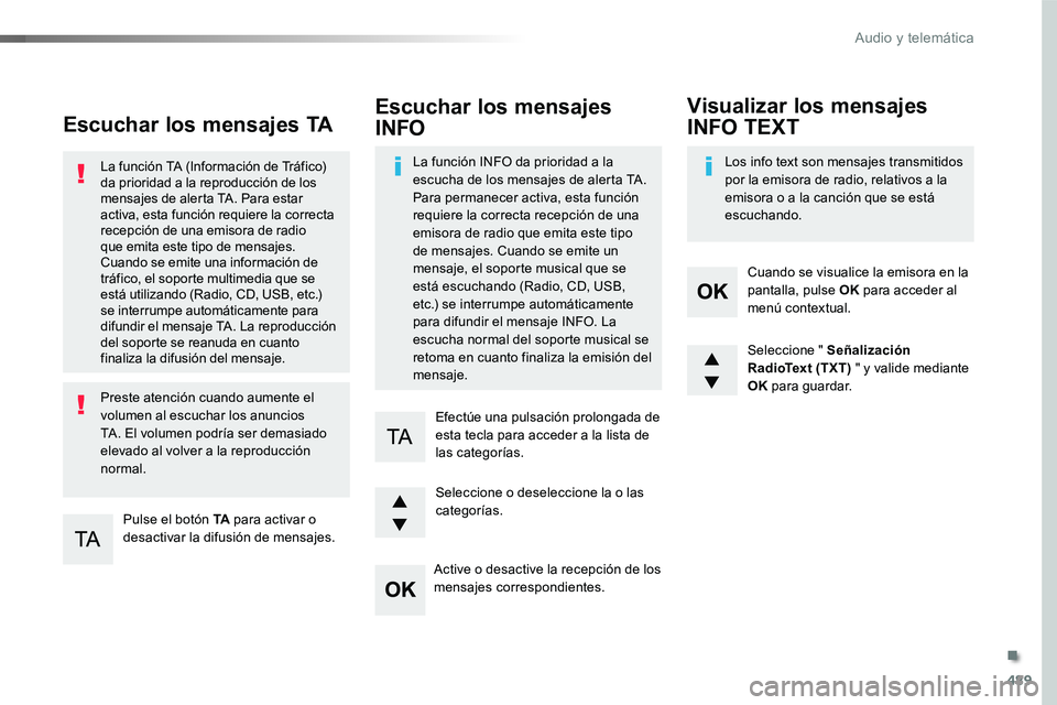 TOYOTA PROACE 2018 Manual del propietario (in Spanish) 489
Escuchar los mensajes TA
Pulse el botón TA para activar o desactivar la difusión de mensajes.
La función TA (Información de Tráfico) da prioridad a la reproducción de los mensajes de alerta TOYOTA PROACE 2018 Manual del propietario (in Spanish) 489
Escuchar los mensajes TA
Pulse el botón TA para activar o desactivar la difusión de mensajes.
La función TA (Información de Tráfico) da prioridad a la reproducción de los mensajes de alerta