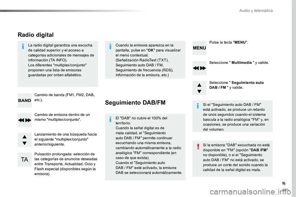 TOYOTA PROACE 2018 Manual del propietario (in Spanish) 491
Seleccione " Multimedia " y valide.
Seleccione " Seguimiento auto DAB / FM " y valide.
Pulsación prolongada: selección de las categorías de anuncios deseadas entre Transporte, A TOYOTA PROACE 2018 Manual del propietario (in Spanish) 491
Seleccione " Multimedia " y valide.
Seleccione " Seguimiento auto DAB / FM " y valide.
Pulsación prolongada: selección de las categorías de anuncios deseadas entre Transporte, A