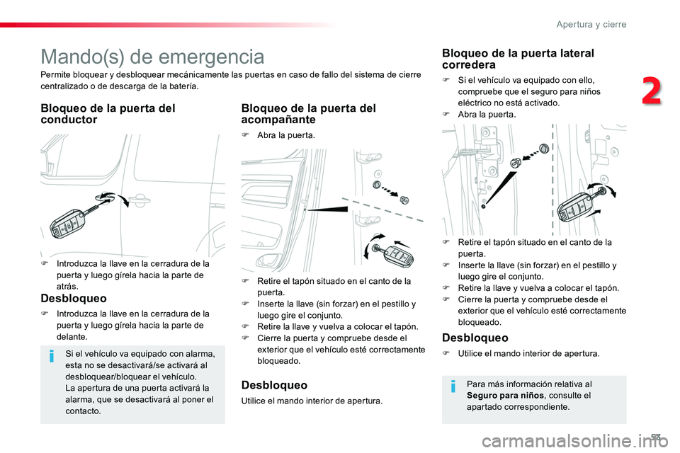 TOYOTA PROACE 2018 Manual del propietario (in Spanish) 53
Mando(s) de emergencia
Bloqueo de la puerta del conductorBloqueo de la puerta del acompañante
F Abra la puerta.
Permite bloquear y desbloquear mecánicamente las puertas en caso de fallo del siste TOYOTA PROACE 2018 Manual del propietario (in Spanish) 53
Mando(s) de emergencia
Bloqueo de la puerta del conductorBloqueo de la puerta del acompañante
F Abra la puerta.
Permite bloquear y desbloquear mecánicamente las puertas en caso de fallo del siste