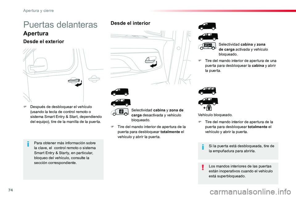 TOYOTA PROACE 2018 Manual del propietario (in Spanish) 74
Puertas delanteras
Apertura
Desde el exterior
F Tire del mando interior de apertura de la puerta para desbloquear totalmente el vehículo y abrir la puerta.
F Tire del mando interior de apertura de TOYOTA PROACE 2018 Manual del propietario (in Spanish) 74
Puertas delanteras
Apertura
Desde el exterior
F Tire del mando interior de apertura de la puerta para desbloquear totalmente el vehículo y abrir la puerta.
F Tire del mando interior de apertura de