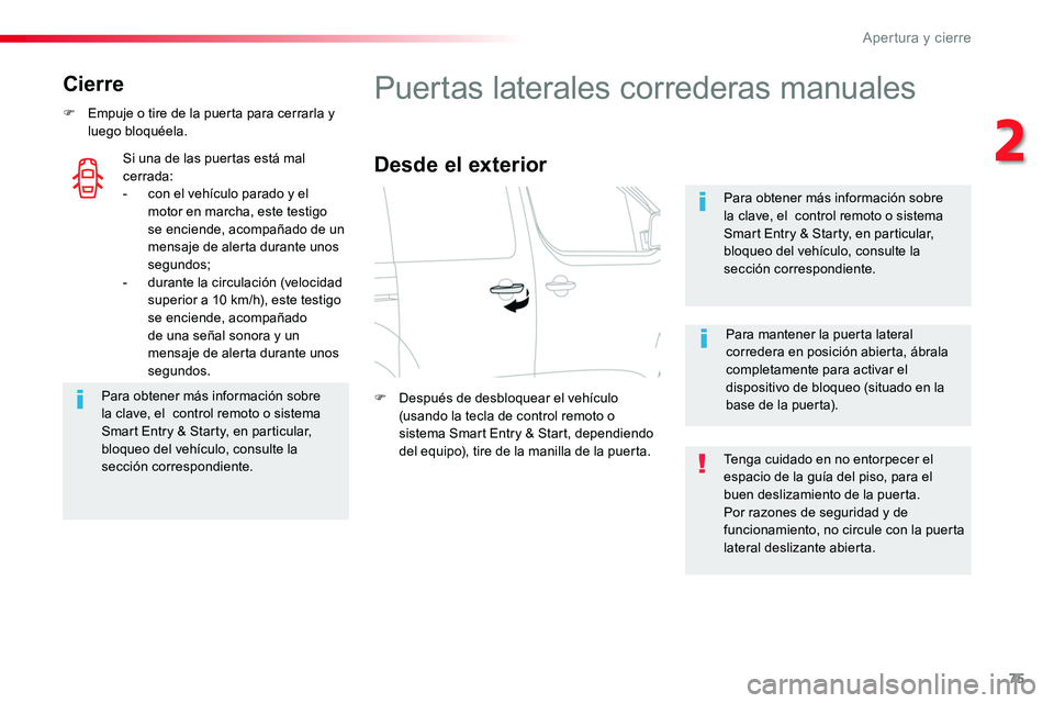 TOYOTA PROACE 2018 Manual del propietario (in Spanish) 75
Cierre
F Empuje o tire de la puerta para cerrarla y luego bloquéela.
Para obtener más información sobre la clave, el control remoto o sistema Smart Entry & Starty, en particular, bloqueo del ve TOYOTA PROACE 2018 Manual del propietario (in Spanish) 75
Cierre
F Empuje o tire de la puerta para cerrarla y luego bloquéela.
Para obtener más información sobre la clave, el control remoto o sistema Smart Entry & Starty, en particular, bloqueo del ve