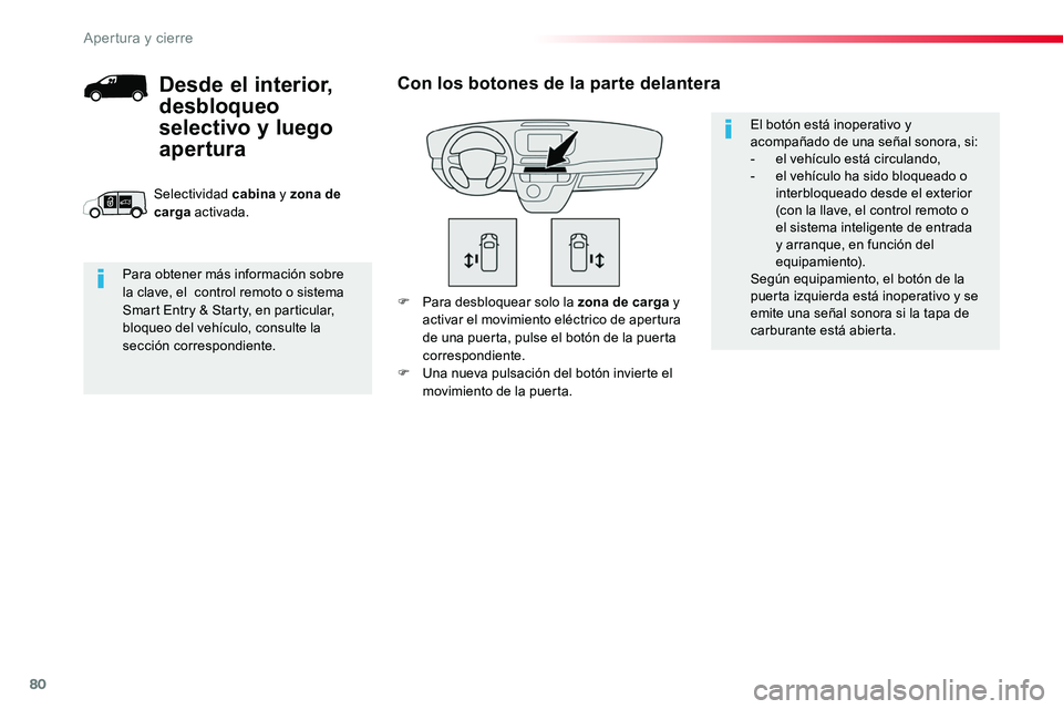 TOYOTA PROACE 2018 Manual del propietario (in Spanish) 80
F Para desbloquear solo la zona de carga y activar el movimiento eléctrico de apertura de una puerta, pulse el botón de la puerta correspondiente.F Una nueva pulsación del botón invierte el mov TOYOTA PROACE 2018 Manual del propietario (in Spanish) 80
F Para desbloquear solo la zona de carga y activar el movimiento eléctrico de apertura de una puerta, pulse el botón de la puerta correspondiente.F Una nueva pulsación del botón invierte el mov