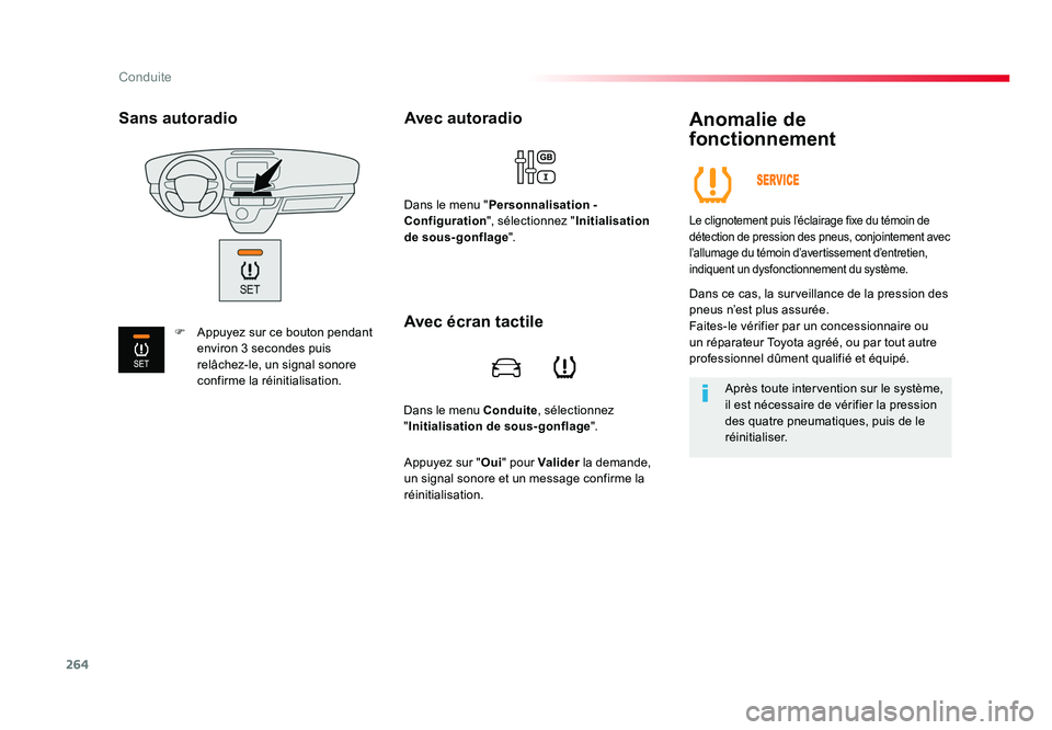 TOYOTA PROACE 2018 Manuel du propriétaire (in French) 264
Conduite
Dans le menu Conduite, sélectionnez
" Initialisation de sous-gonflage ".
Avec autoradio
Dans le menu "Personnalisation -
Configuration ", sélectionnez " Initialisa TOYOTA PROACE 2018 Manuel du propriétaire (in French) 264
Conduite
Dans le menu Conduite, sélectionnez
" Initialisation de sous-gonflage ".
Avec autoradio
Dans le menu "Personnalisation -
Configuration ", sélectionnez " Initialisa