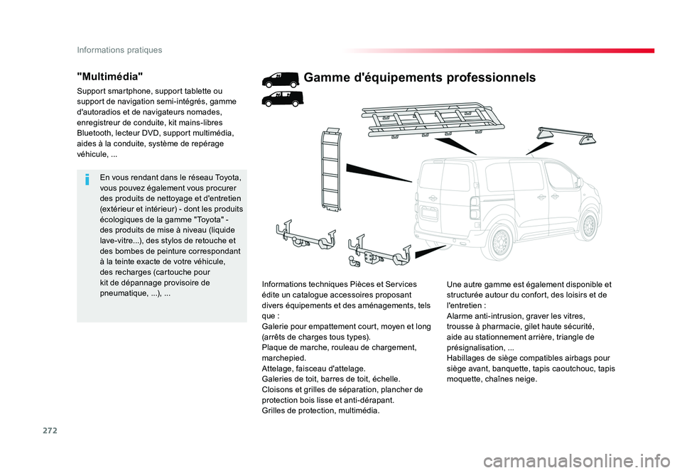 TOYOTA PROACE 2018 Manuel du propriétaire (in French) 272
Informations pratiques
En vous rendant dans le réseau Toyota,
vous pouvez également vous procurer
des produits de nettoyage et d'entretien
(extérieur et intérieur) - dont les produits
TOYOTA PROACE 2018 Manuel du propriétaire (in French) 272
Informations pratiques
En vous rendant dans le réseau Toyota,
vous pouvez également vous procurer
des produits de nettoyage et d'entretien
(extérieur et intérieur) - dont les produits