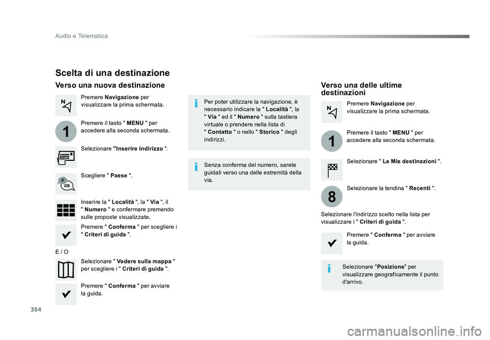 TOYOTA PROACE 2018 Manuale duso (in Italian) 354
1
1
8
Audio e Telematica
Spacetourer-VP_it_Chap10b_NAC-1_ed01-2016
Scelta di una destinazione
Selezionare "Inserire indirizzo ".
Selezionare " Vedere sulla mappa "
per scegliere TOYOTA PROACE 2018 Manuale duso (in Italian) 354
1
1
8
Audio e Telematica
Spacetourer-VP_it_Chap10b_NAC-1_ed01-2016
Scelta di una destinazione
Selezionare "Inserire indirizzo ".
Selezionare " Vedere sulla mappa "
per scegliere